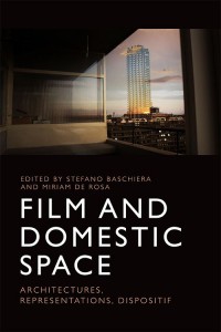 Cover of the book Film and Domestic Space - Edited by Stefano Baschiera and Miriam de Rosa