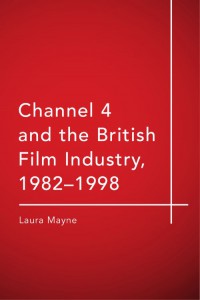 Couverture du livre Channel 4 and the British Film Industry, 1982-1998 - de Laura Mayne