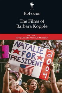 Couverture du livre The Films of Barbara Kopple - Sous la direction de Jeff Jaeckle et Susan Ryan