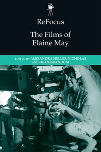 Couverture du livre The Films of Elaine May - Sous la direction de Alexandra Heller-Nicholas et Dean Brandum