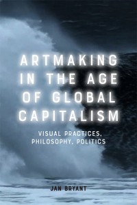 Couverture du livre Artmaking in the Age of Global Capitalism - de Jan Bryant