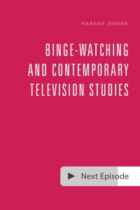 Couverture du livre Binge-Watching and Contemporary Television Studies - Sous la direction de Mareike Jenner