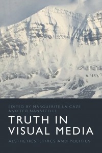 Couverture du livre Truth in Visual Media - Sous la direction de Marguerite La Caze et Ted Nannicelli
