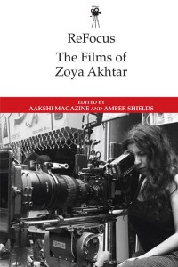 Couverture du livre The Films of Zoya Akhtar - Sous la direction de Aakshi Magazine et Amber Shields