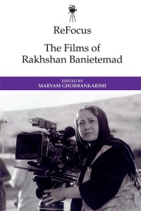 Couverture du livre The Films of Rakhshan Banietemad - Sous la direction de Maryam Ghorbankarimi