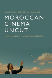Couverture du livre Moroccan Cinema Uncut - de Will Higbee, Flo Martin et Jamal Bahmad