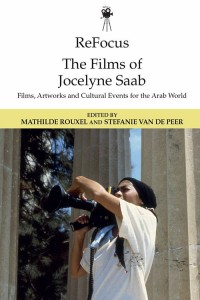Couverture du livre The Films of Jocelyne Saab - Sous la direction de Mathilde Rouxel et Stefanie Van de Peer