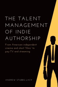 Couverture du livre The Talent Management of Indie Authorship - de Andrew Stubbs-Lacy