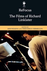 Couverture du livre The Films of Richard Linklater - Sous la direction de Kim Wilkins et Timotheus Vermeulen