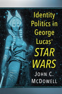 Cover of the book Identity Politics in George Lucas' Star Wars - by John C. McDowell