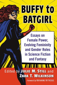 Couverture du livre Buffy to Batgirl - Sous la direction de Julie M. Still et Zara T. Wilkinson