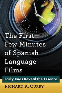 Couverture du livre The First Few Minutes of Spanish Language Films - de Richard K. Curry
