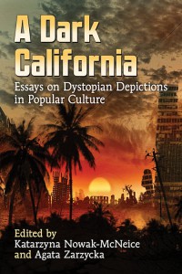 Couverture du livre A Dark California - Sous la direction de Katarzyna Nowak-McNeice et Agata Zarzycka