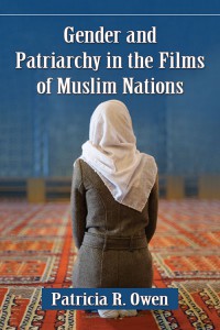 Cover of the book Gender and Patriarchy in the Films of Muslim Nations - by Patricia R. Owen
