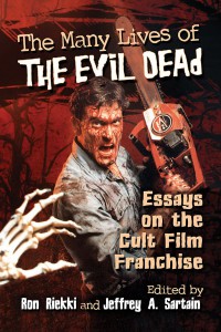 Cover of the book The Many Lives of The Evil Dead - Edited by Ron Riekki and Jeffrey A. Sartain