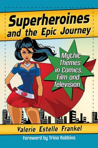 Cover of the book Superheroines and the Epic Journey - by Valerie Estelle Frankel