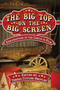Couverture du livre The Big Top on the Big Screen - Sous la direction de Teresa Cutler-Broyles