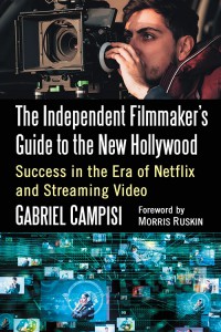 Couverture du livre The Independent Filmmaker's Guide to the New Hollywood - de Gabriel Campisi