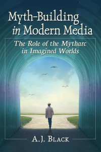 Cover of the book Myth-Building in Modern Media - by A.J. Black