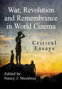 Couverture du livre War, Revolution and Remembrance in World Cinema - Sous la direction de Nancy J. Membrez