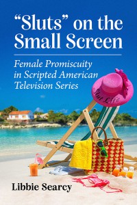 Cover of the book 'Sluts' on the Small Screen - by Libbie Searcy