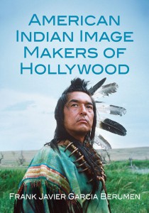 Couverture du livre American Indian Image Makers of Hollywood - de Frank Javier Garcia Berumen