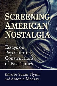 Couverture du livre Screening American Nostalgia - Sous la direction de Susan Flynn et Antonia Mackay