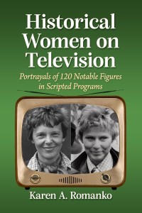 Couverture du livre Historical Women on Television - de Karen&nbsp;A.&nbsp;Romanko