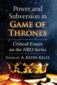 Couverture du livre Power and Subversion in Game of Thrones - Sous la direction de A. Keith Kelly
