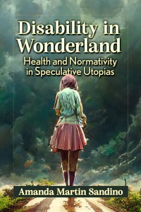 Cover of the book Disability in Wonderland - by Amanda Martin Sandino