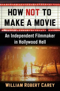 Cover of the book How Not to Make a Movie - by William Robert Carey