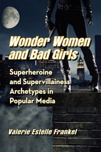 Couverture du livre Wonder Women and Bad Girls - de Valerie Estelle Frankel