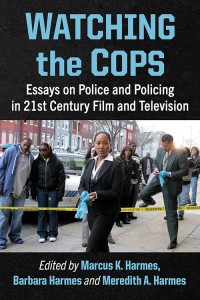 Cover of the book Watching the Cops - Edited by Marcus K. Harmes, Barbara Harmes and Meredith A. Harmes