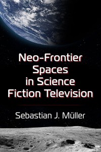 Cover of the book Neo-Frontier Spaces in Science Fiction Television - by Sebastian J. Müller