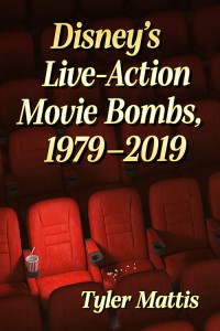 Cover of the book Disney's Live-Action Movie Bombs, 1979–2019 - by Tyler Mattis