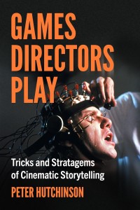 Games Directors Play:Tricks and Stratagems of Cinematic Storytelling