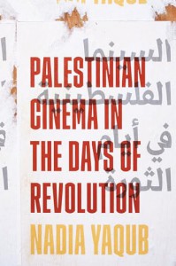 Cover of the book Palestinian Cinema in the Days of Revolution - by Nadia Yaqub
