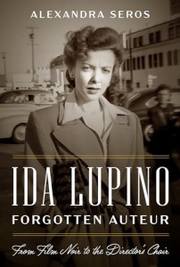 Cover of the book Ida Lupino, Forgotten Auteur - by Alexandra Seros