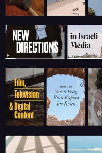 Couverture du livre New Directions in Israeli Media - Sous la direction de Yaron Peleg, Eran Kaplan et Ido Rosen
