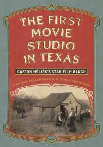 The First Movie Studio in Texas:Gaston Méliès's Star Film Ranch
