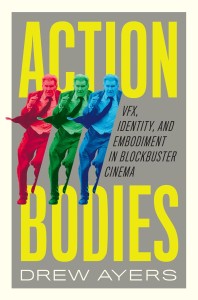 Action Bodies:VFX, Identity, and Embodiment in Blockbuster Cinema