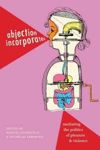 Cover of the book Abjection Incorporated - Edited by Maggie Hennefeld and Nicholas Sammond
