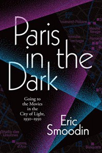 Cover of the book Paris in the Dark - by Eric Smoodin