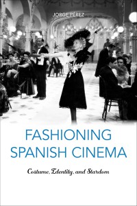 Couverture du livre Fashioning Spanish Cinema - de Jorge Pérez