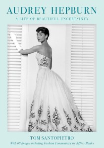 Cover of the book Audrey Hepburn - by Tom Santopietro and Jeffrey Banks