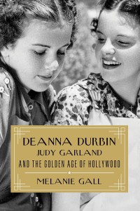 Cover of the book Deanna Durbin, Judy Garland, and the Golden Age of Hollywood - by Melanie Gall