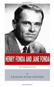 Cover of the book Henry Fonda and Jane Fonda - by Charles River Editors