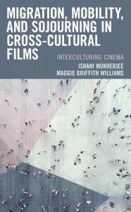 Couverture du livre Migration, Mobility, and Sojourning in Cross-cultural Films - de Ishani Mukherjee et Maggie Griffith Williams