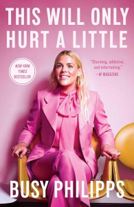 Couverture du livre This Will Only Hurt a Little - de Busy Philipps