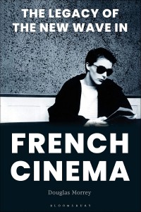 Couverture du livre The Legacy of the New Wave in French Cinema - de Douglas Morrey
